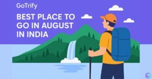 Read more about the article Best Places to Go in August in India 2025