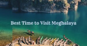 Read more about the article Best Time to Visit Meghalaya: Weather, Tips & Travel Guide