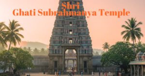 Shri Ghati Subrahmanya Temple Travel Guide (2025): Myth, Routes & Your ₹ Budget! 5 Read more about the article Shri Ghati Subrahmanya Temple Travel Guide (2025): Myth, Routes & Your ₹ Budget!